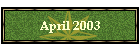 April 2003