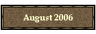 August 2006