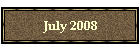 July 2008