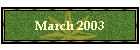 March 2003