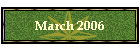March 2006